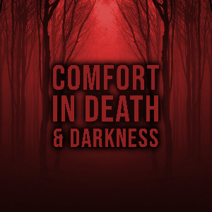 Comfort in Death and Darkness