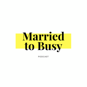 Married to Busy