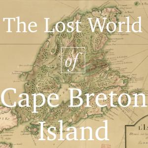 The Lost World of Cape Breton Island