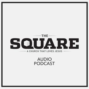 The Square Church Audio Podcast
