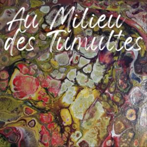 Au Milieu des Tumultes