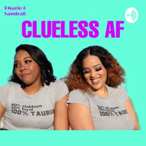 *CLUELESS AF*
