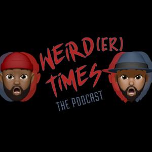 Weird(er) Times