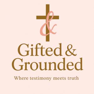 Gifted And Grounded