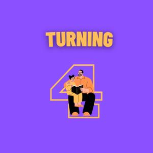 Turning 4
