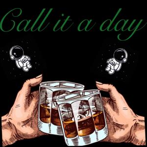 Call it a day
