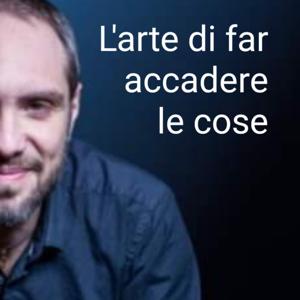 L'arte di far accadere le cose