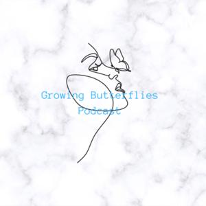 Growing Butterflies Podcast