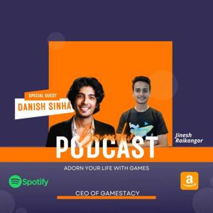 Gamedev Podcast with special guest "Danish Sinha" CEO of Gamestacy.