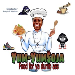 YumYumSoja’s Food For Ya Dum Ass