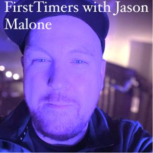 FirstTimer’s with Jason Malone