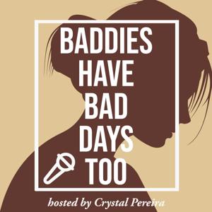 Baddies Have Bad Days Too