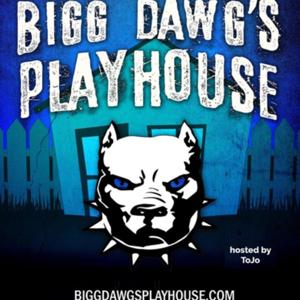 BIGG DAWG'S PLAYHOUSE
