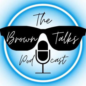 The Brown Talks Podcast