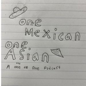 One Mexican and One Asian