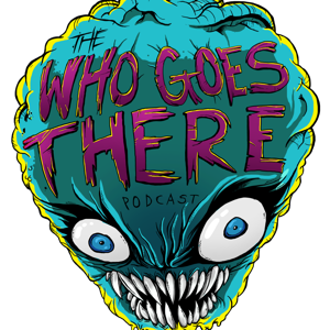 Who Goes There Podcast by Who Goes There Podcast