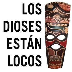 Podcast Los Dioses Estan Locos