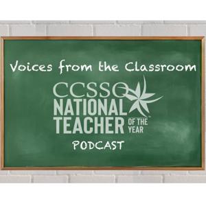 Voices from the Classroom: The State Teachers of the Year Podcast