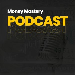 MONEY MASTERY PODCAST