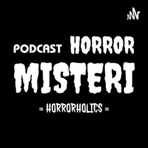 Podcast HORRORHOLICS • Story Teller Cerita Horror Horor Misteri Mistis Seram Hantu Setan Kisah Nyata