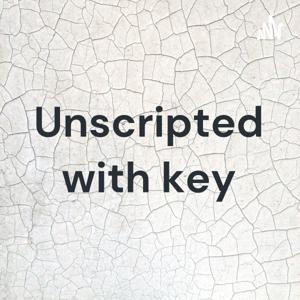 Unscripted with Key