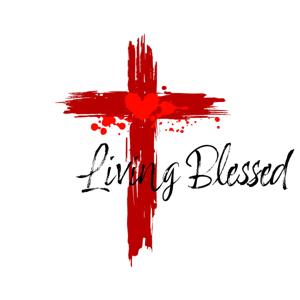 The Living Blessed Podcast