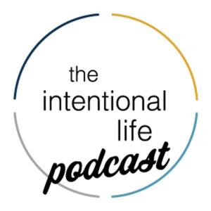 The Intentional Life Podcast