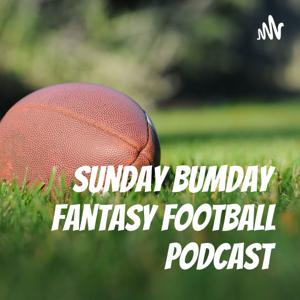 Sunday Bumday Fantasy Football Podcast