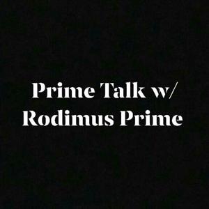 Prime Talk w/ Rodimus Prime