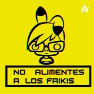 No alimentes a los frikis