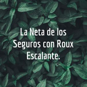 La Neta de los Seguros con Roux Escalante.