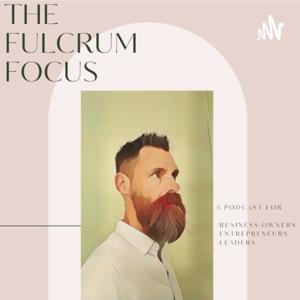 The Fulcrum Focus Podcast