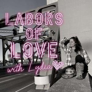 Labors of Love with Lydia