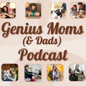 Genius Moms (& Dads) Podcast
