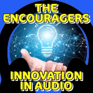 The Encouragers "Innovation in Audio"