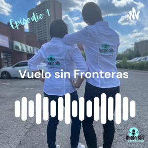 Vuelo sin Fronteras - Episodio 1 - Un poco de nosotras Irais Ru y Karla Casanova