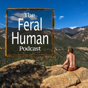 The Feral Human Podcast