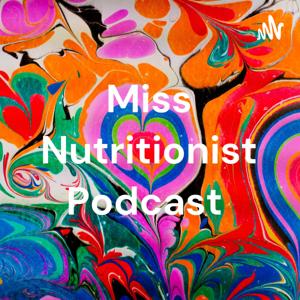 Miss Nutritionist Podcast