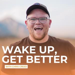 Wake up, Get Better with Chris Creed