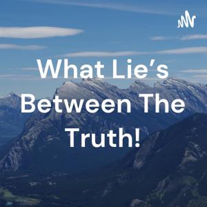 What Lie's Between The Truth!
