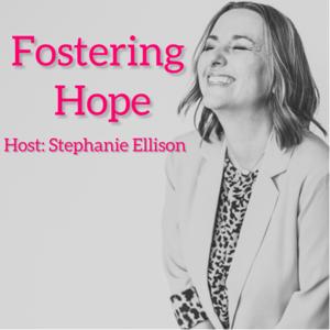 Fostering Hope with Stephanie Ellison