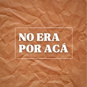 No Era Por Acá