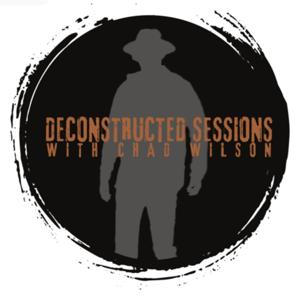 Deconstructed Sessions with Chad Wilson