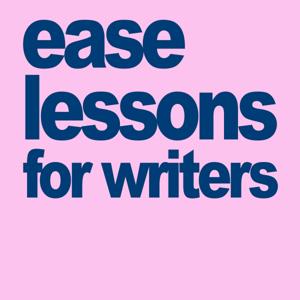 Ease Lessons for Writers
