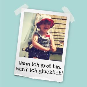 Wenn ich groß bin, werd' ich glücklich