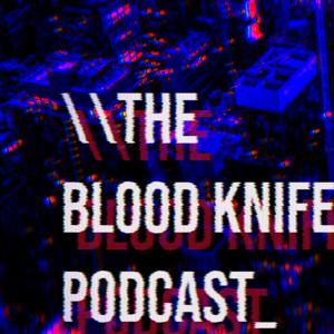The Blood Knife Podcast
