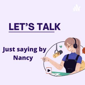 Just saying by Nancy