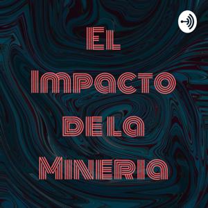 El Impacto de la Mineria