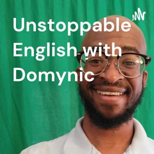 Unstoppable English with Domynic
