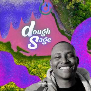 The Weekly DoughSage w/Sihle Dlamini